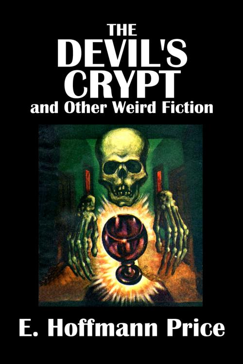 Cover of the book The Devil's Crypt and Other Weird Fiction by E. Hoffmann Price by E. Hoffmann Price, Civitas Media, LLC