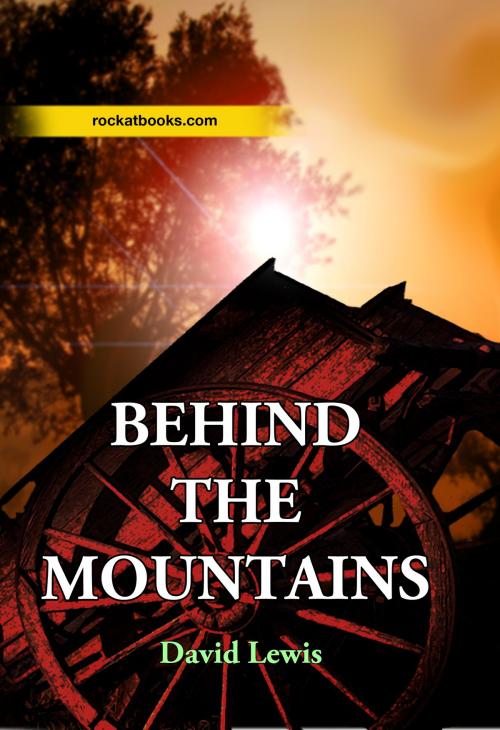 Cover of the book BEHIND THE MOUNTAINS by DAVID LEWIS, ROCKATBOOKS
