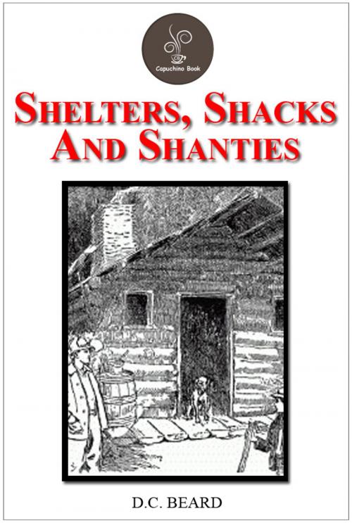 Cover of the book Shelters, Shacks And Shanties by D.C. Beard by D.C. Beard, Capuchino Book