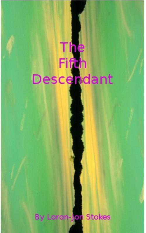 Cover of the book The Fifth Descendant by Loron-Jon Stokes, Michelle Stokes