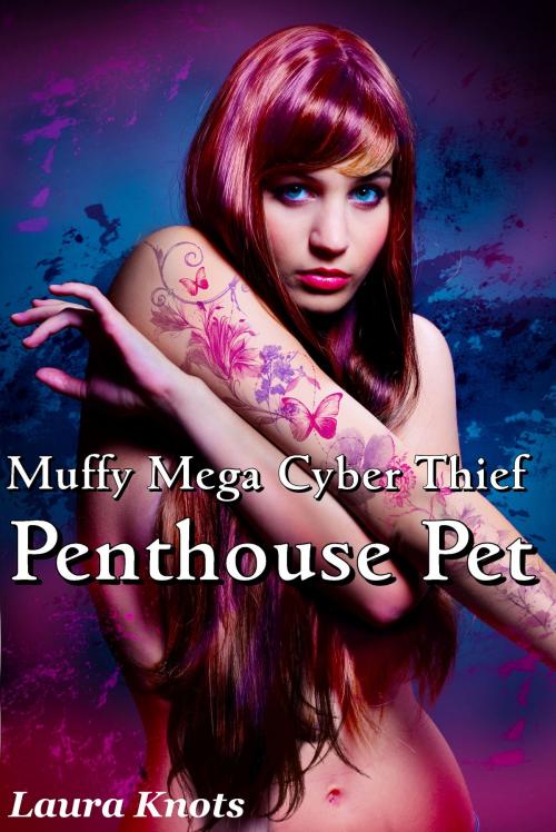 Cover of the book Muffy Mega Cyber-Thief Penthouse Pet by Laura Knots, Unimportant Books