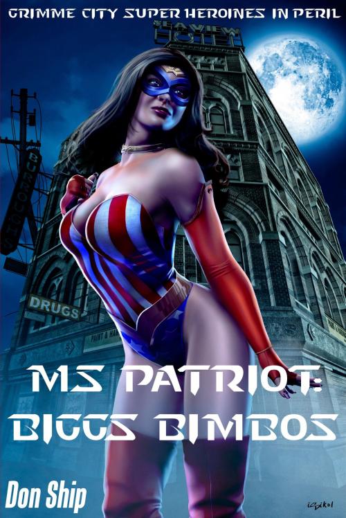 Cover of the book Ms Patriot: Biggs Bimbos (Grimme City Super Heroines in Peril) by Don Ship, Rogue House Press