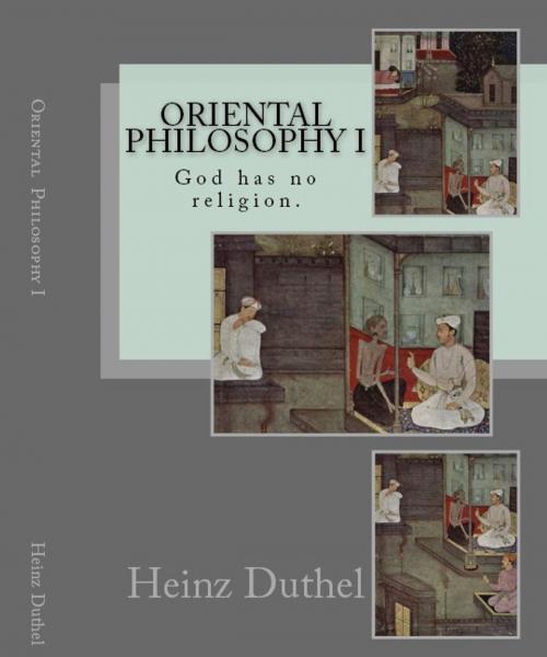 Cover of the book Oriental Philosophy I by Heinz Duthel, Heinz Duthel