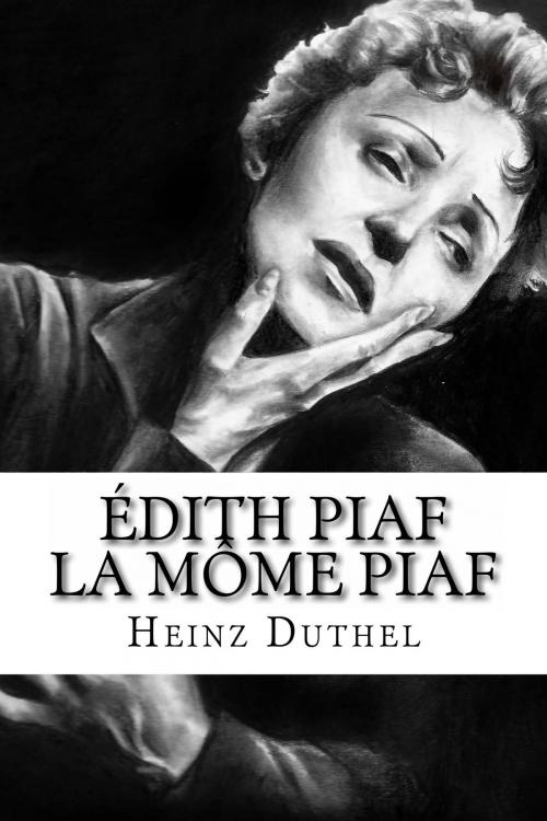 Cover of the book Édith Piaf. À quoi ça sert l'amour. Adieu mon cœur by Heinz Duthel, Heinz Duthel