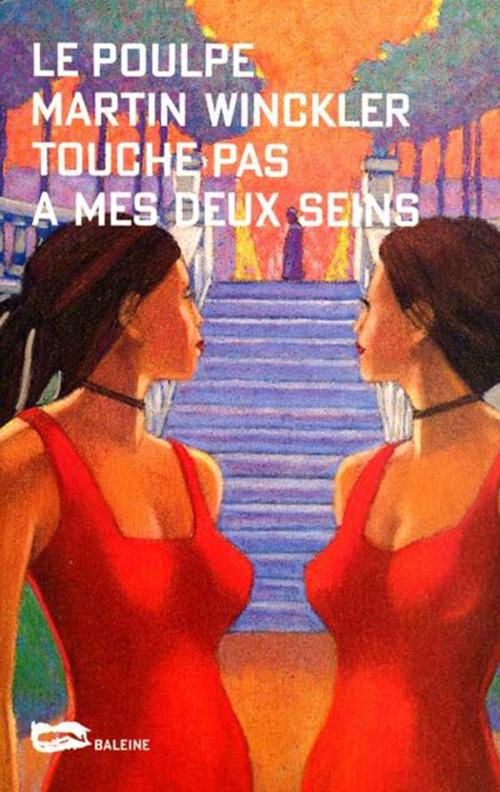 Cover of the book Touche pas à mes deux seins ! by Martin Winckler, Editions Baleine