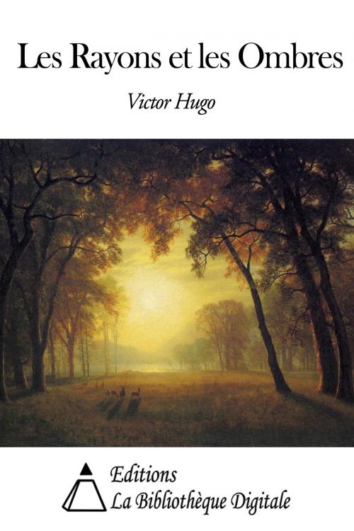 Cover of the book Les Rayons et les Ombres by Victor Hugo, Editions la Bibliothèque Digitale