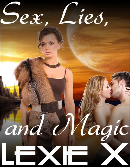 Cover of the book Sex, Lies, and Magic by Lexie X, Lesbian Romance Publishing