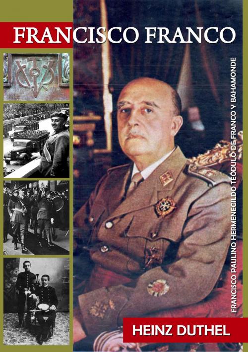 Cover of the book Francisco Paulino Hermenegildo Teódulo de Franco y Bahamonde by Heinz Duthel, Heinz Duthel