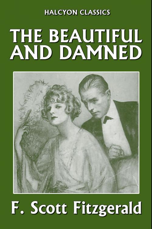 Cover of the book The Beautiful and Damned by F. Scott Fitzgerald by F. Scott Fitzgerald, Halcyon Press Ltd.