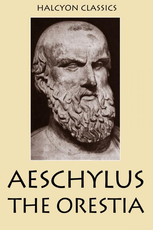 Cover of the book The Oresteia of Aeschylus by Aeschylus, Halcyon Press Ltd.