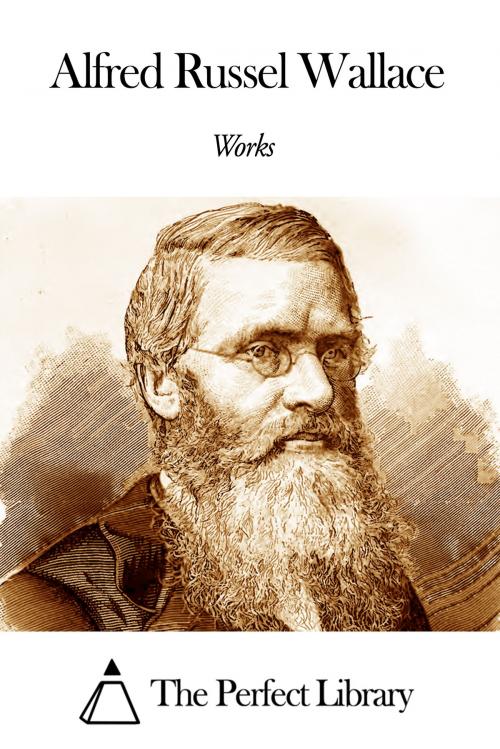 Cover of the book Works of Alfred Russel Wallace by Alfred Russel Wallace, The Perfect Library