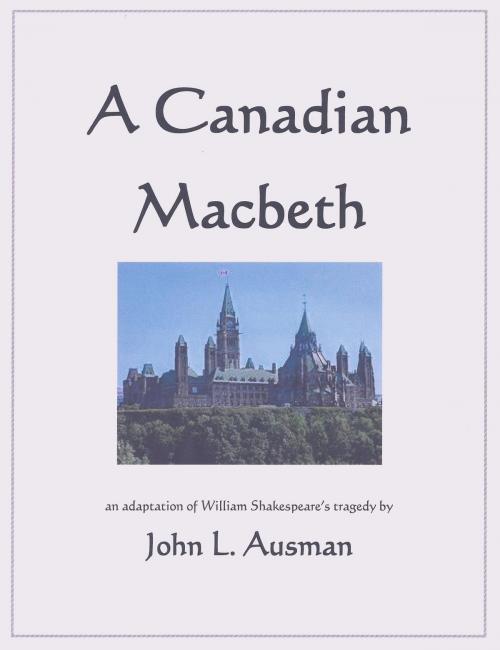 Cover of the book A Canadian Macbeth by John L. Ausman, John L. Ausman