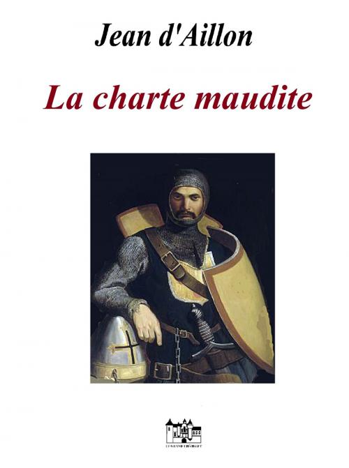 Cover of the book La charte maudite by Jean d'Aillon, Le Grand-Chatelet