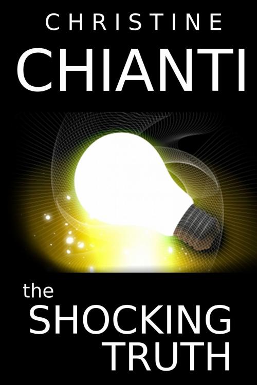 Cover of the book The Shocking Truth by Christine Chianti, Golden Lark Publishing