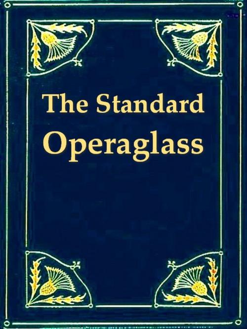 Cover of the book The Standard Operaglass by Charles Annesley, VolumesOfValue
