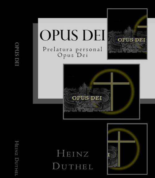 Cover of the book Opus Dei by Heinz Duthel, Heinz Duthel