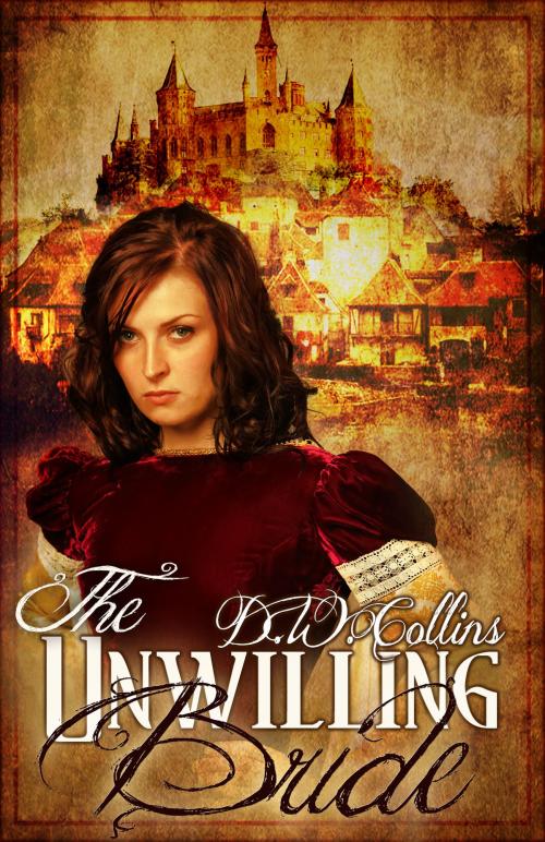 Cover of the book The Unwilling Bride by D. W. Collins, Stormy Night Publications