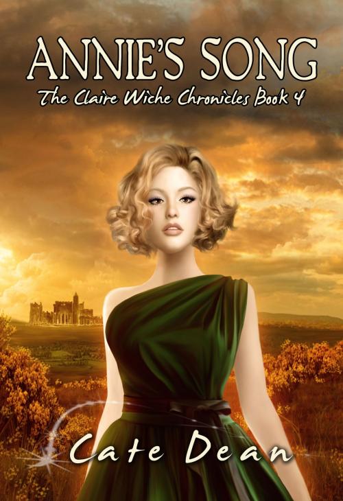 Cover of the book Annie's Song - The Claire Wiche Chronicles Book 4 by Cate Dean, Pentam Press