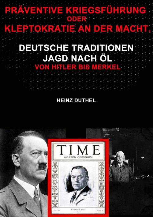 Cover of the book Präventive Kriegsführung oder Kleptokratie an der Macht. by Heinz Duthel, Heinz Duthel
