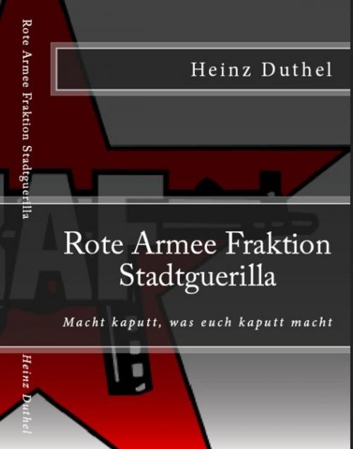 Cover of the book Rote Armee Fraktion by Heinz Duthel, Heinz Duthel