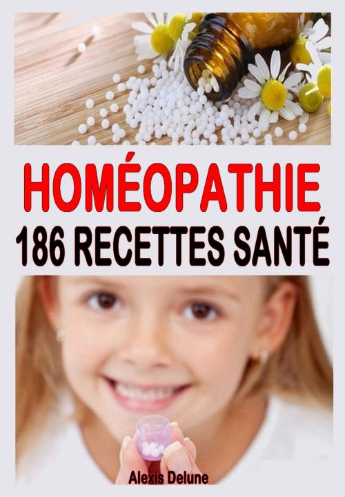 Cover of the book Homéopathie - 186 recettes santé by Alexis Delune, Eslaria