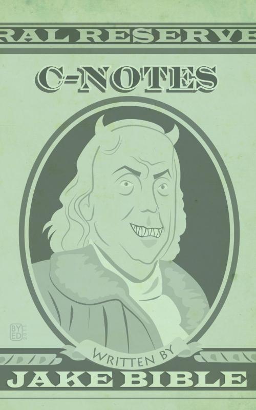 Cover of the book C-Notes: A Collection of 100 Drabbles by Jake Bible, Samannah Media