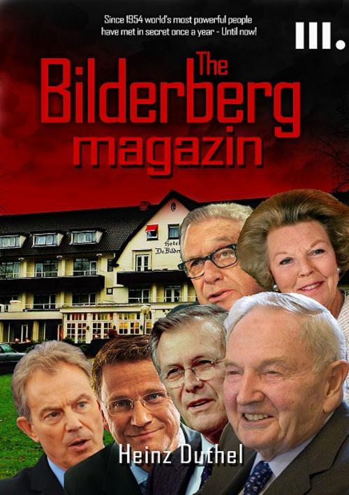 Cover of the book THE GLOBAL BILDERBERG MAGAZIN III by Heinz Duthel, Heinz Duthel