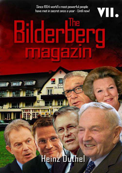 Cover of the book THE GLOBAL BILDERBERG MAGAZIN VII by Heinz Duthel, Heinz Duthel