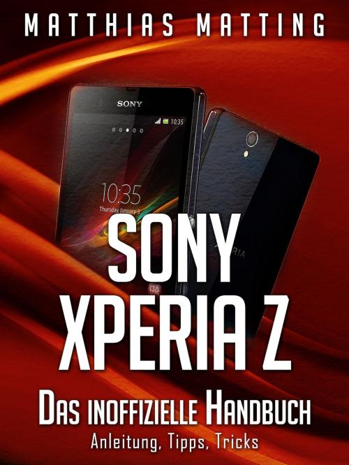 Cover of the book Sony Xperia Z - das inoffizielle Handbuch by Matthias Matting, AO Edition