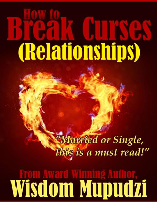 Cover of the book How to Break Curses by Wisdom Mupudzi, Wisdom Unlimited International