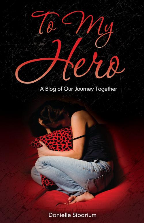 Cover of the book To My Hero by Danielle Sibarium, KFR Communications