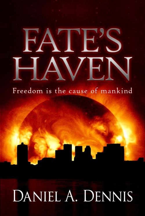 Cover of the book Fate's Haven by Daniel A. Dennis, Daniel A. Dennis