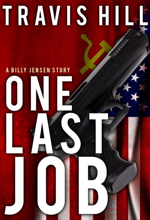 Cover of the book One Last Job by Travis Hill, Travis Hill