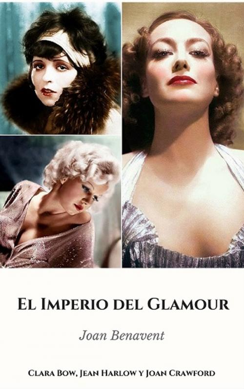 Cover of the book El Imperio del Glamour. Clara Bow, Jean Harlow y Joan Crawford by Joan Benavent, Joan Benavent