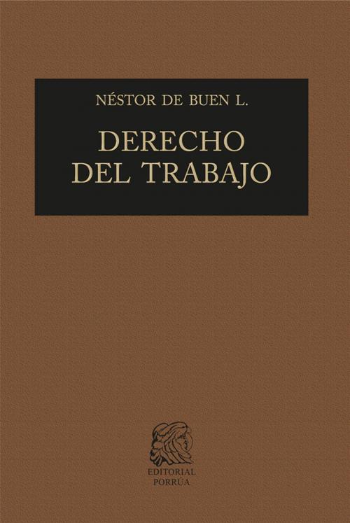 Cover of the book Derecho del trabajo 1 by Néstor de Buen Lozano, Editorial Porrúa México