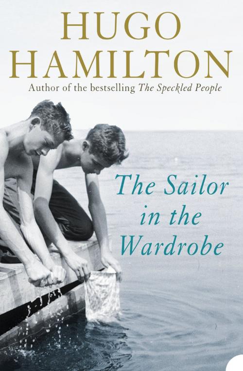 Cover of the book The Sailor in the Wardrobe by Hugo Hamilton, HarperCollins Publishers