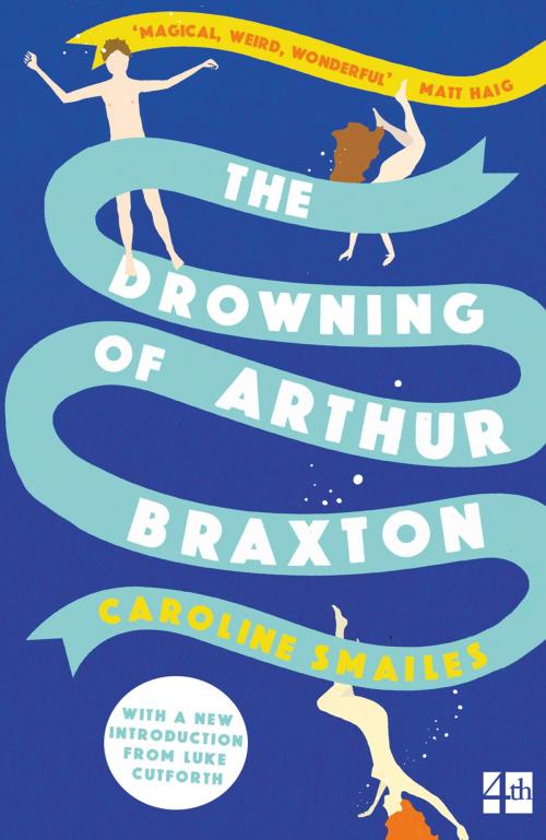 Cover of the book The Drowning of Arthur Braxton by Caroline Smailes, HarperCollins Publishers