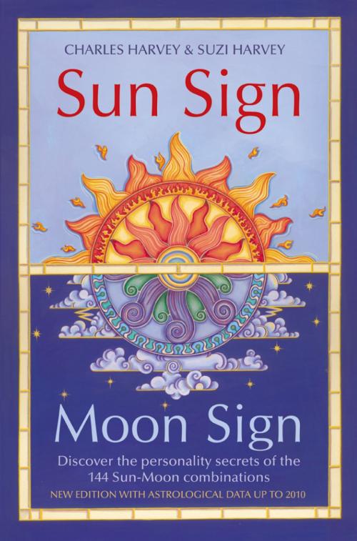 Cover of the book Sun Sign, Moon Sign: Discover the personality secrets of the 144 sun-moon combinations by Charles Harvey, Suzi Harvey, HarperCollins Publishers