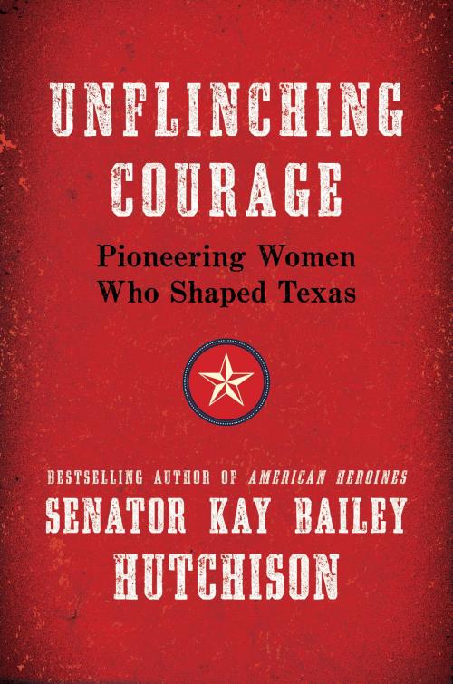 Cover of the book Unflinching Courage by Kay Bailey Hutchison, Harper