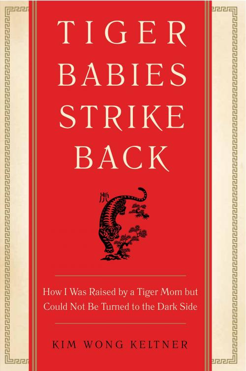 Cover of the book Tiger Babies Strike Back by Kim Wong Keltner, William Morrow Paperbacks