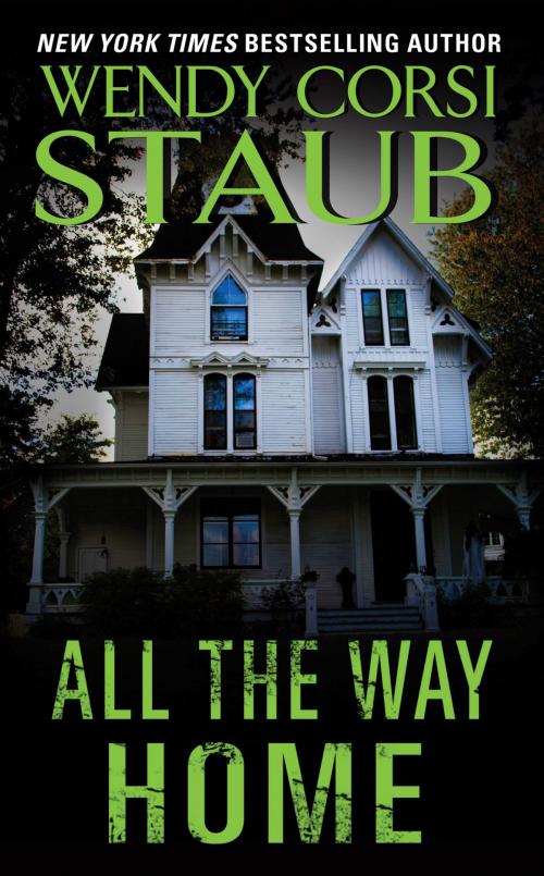 Cover of the book All the Way Home by Wendy Corsi Staub, Harper