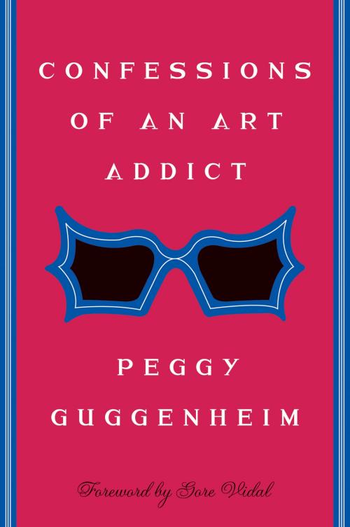 Cover of the book Confessions Of an Art Addict by Peggy Guggenheim, Ecco
