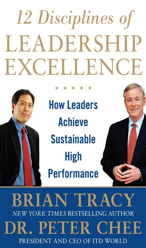 Cover of the book 12 Disciplines of Leadership Excellence: How Leaders Achieve Sustainable High Performance by Brian Tracy, Peter Chee, McGraw-Hill Education