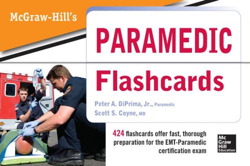 Cover of the book McGraw Hill's Paramedic Flashcards by Scott S. Coyne, Peter A. DiPrima Jr., McGraw-Hill Education