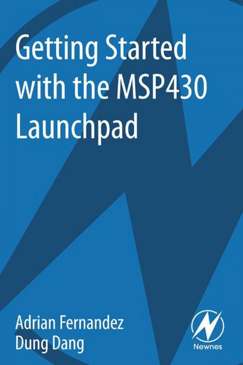 Cover of the book Getting Started with the MSP430 Launchpad by Adrian Fernandez, Dung Dang, Elsevier Science