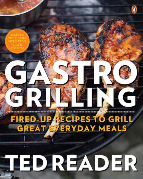 Cover of the book Gastro Grilling by Ted Reader, Penguin Canada