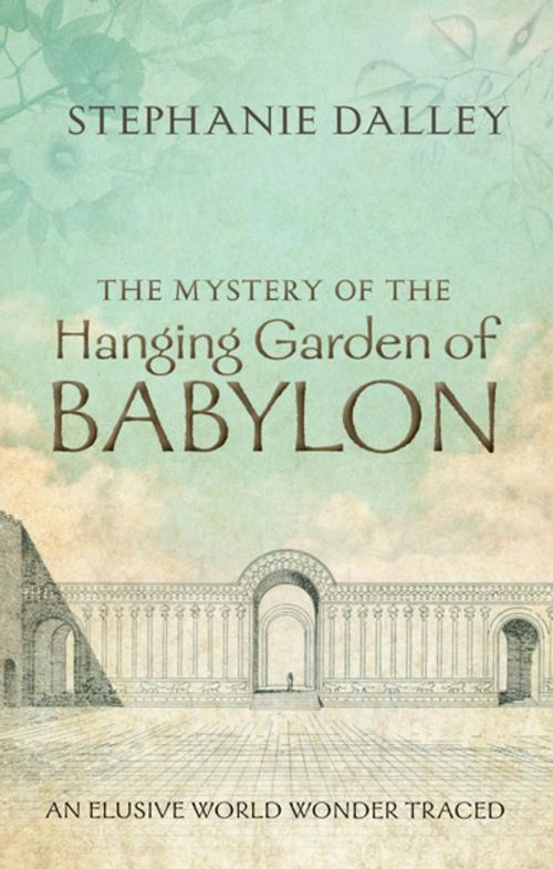 Cover of the book The Mystery of the Hanging Garden of Babylon: An Elusive World Wonder Traced by Stephanie Dalley, OUP Oxford