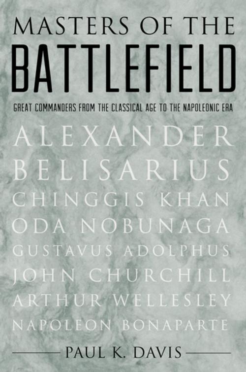 Cover of the book Masters of the Battlefield: Great Commanders From the Classical Age to the Napoleonic Era by Paul K. Davis, Oxford University Press, USA