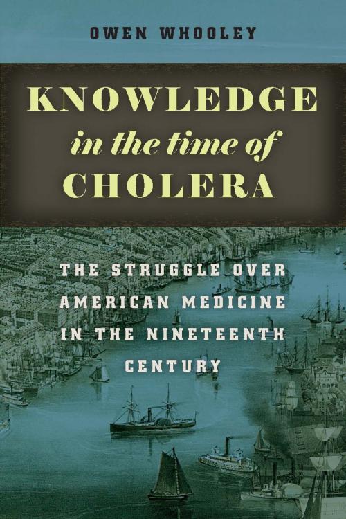 Cover of the book Knowledge in the Time of Cholera by Owen Whooley, University of Chicago Press