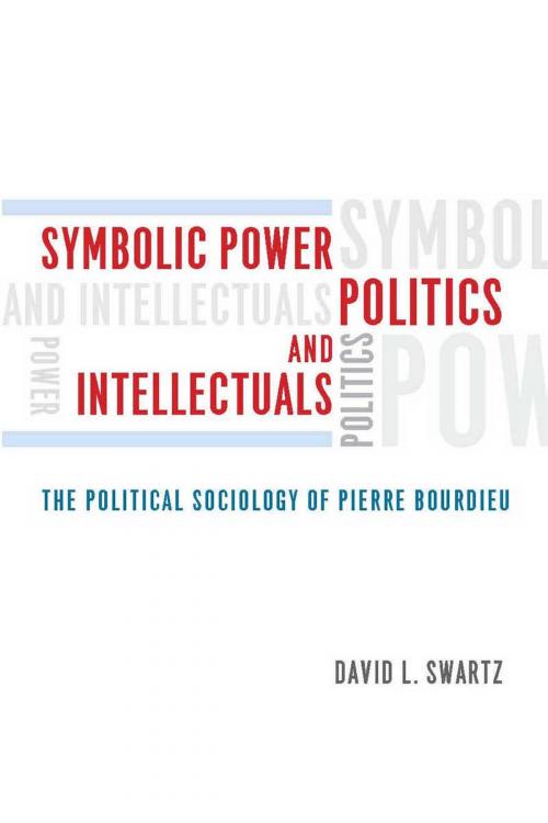 Cover of the book Symbolic Power, Politics, and Intellectuals by David L. Swartz, University of Chicago Press